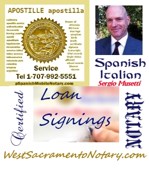 Sacramento Mobile Notary Public Signing Agent, Spanish translation, bilingual, Apostille Service, California legalization of documents, fingerprinting, Sergio Musetti Tel 1-707-992-5551